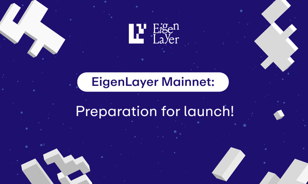 EigenLayer Mainnet: Preparation for launch!