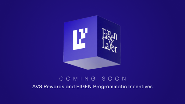 Coming Soon: AVS Rewards and EIGEN Programmatic Incentives